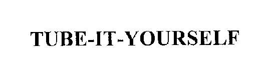 TUBE-IT-YOURSELF