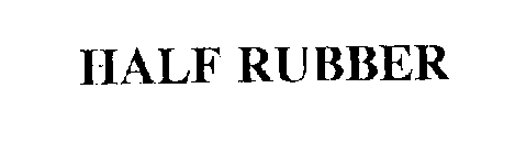 HALF RUBBER
