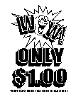 WOW! ONLY $1.00 AMERICA'S MOST EXCITING DOLLAR STORE