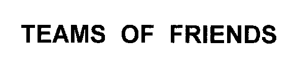 TEAMS OF FRIENDS