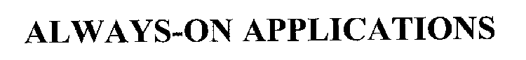 ALWAYS-ON APPLICATIONS