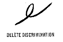 DELETE DISCRIMINATION