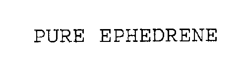 PURE EPHEDRENE