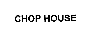 CHOP HOUSE