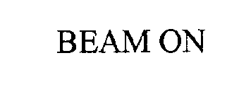 BEAM ON