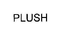 PLUSH