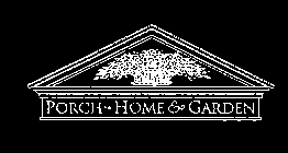 PORCH HOME & GARDEN