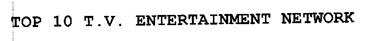 TOP 10 T.V. ENTERTAINMENT NETWORK