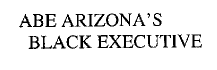 ABE ARIZONA'S BLACK EXECUTIVE