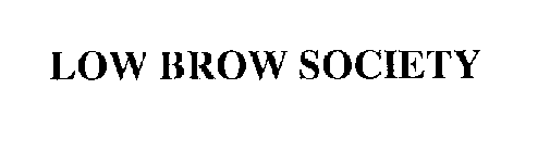 LOW BROW SOCIETY