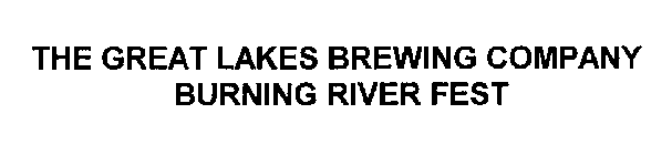 THE GREAT LAKES BREWING COMPANY BURNING RIVER FEST