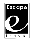 E ESCAPE TRAVEL
