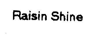 RAISIN SHINE