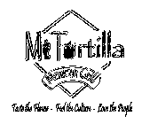 MI TORTILLA MEXICAN GRILL TASTE THE FLAVOR FEEL THE CULTURE LOVE THE PEOPLE