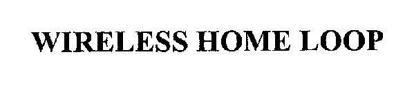 WIRELESS HOME LOOP