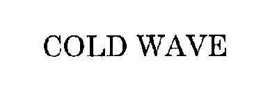 COLD WAVE
