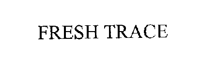 FRESH TRACE