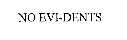 NO EVI-DENTS