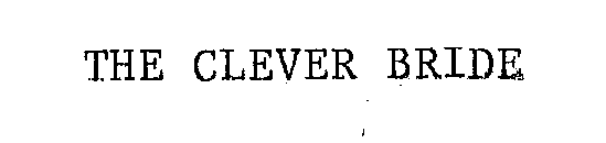 THE CLEVER BRIDE