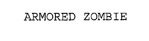 ARMORED ZOMBIE