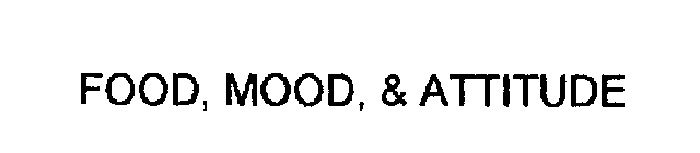 FOOD, MOOD, & ATTITUDE