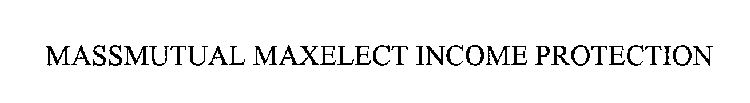 MASSMUTUAL MAXELECT INCOME PROTECTION