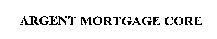 ARGENT MORTGAGE CORE