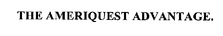 THE AMERIQUEST ADVANTAGE.