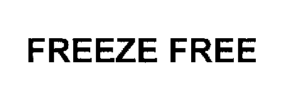 FREEZE FREE