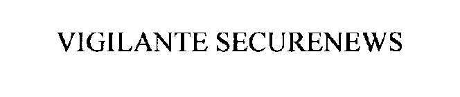 VIGILANTE SECURENEWS