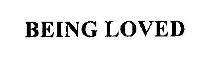 BEING LOVED