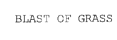 BLAST OF GRASS