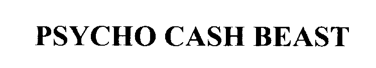 PSYCHO CASH BEAST