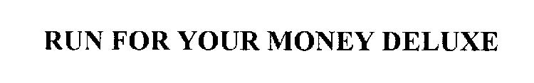RUN FOR YOUR MONEY DELUXE