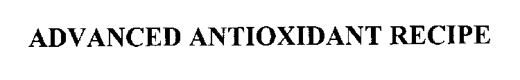 ADVANCED ANTIOXIDANT RECIPE