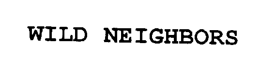 WILD NEIGHBORS