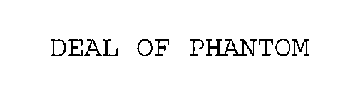 DEAL OF PHANTOM