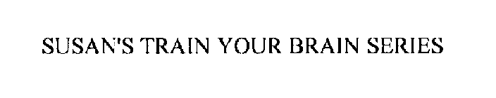 SUSAN'S TRAIN YOUR BRAIN SERIES