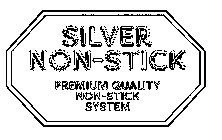 SILVER NON-STICK PREMIUM QUALITY NON-STICK SYSTEM