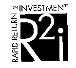 R 2 I RAPID RETURN ON INVESTMENT