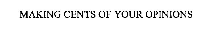 MAKING CENTS OF YOUR OPINIONS