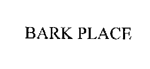 BARK PLACE