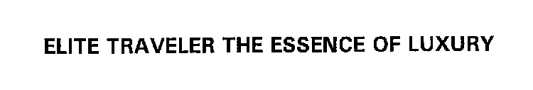 ELITE TRAVELER THE ESSENCE OF LUXURY