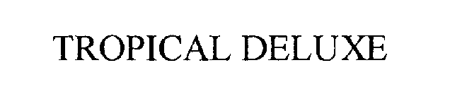 TROPICAL DELUXE