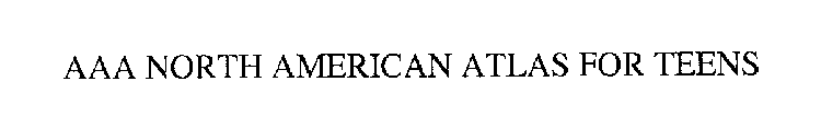 AAA NORTH AMERICAN ATLAS FOR TEENS