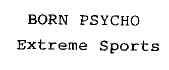 BORN PSYCHO EXTREME SPORTS