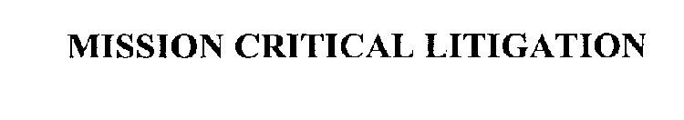 MISSION CRITICAL LITIGATION