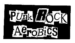 PUNK ROCK AEROBICS