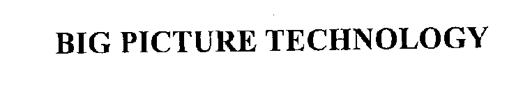 BIG PICTURE TECHNOLOGY