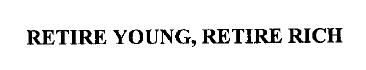 RETIRE YOUNG, RETIRE RICH